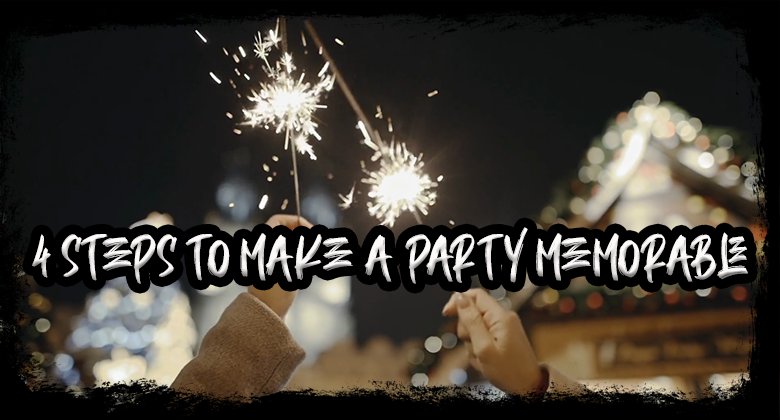 4 Steps to Make Your Party Memorable
